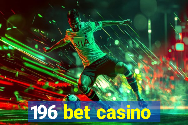 196 bet casino